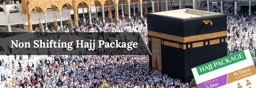 Best Non Shifting Hajj Package Best at possibly lowest rate hajj packages in Bangladesh
